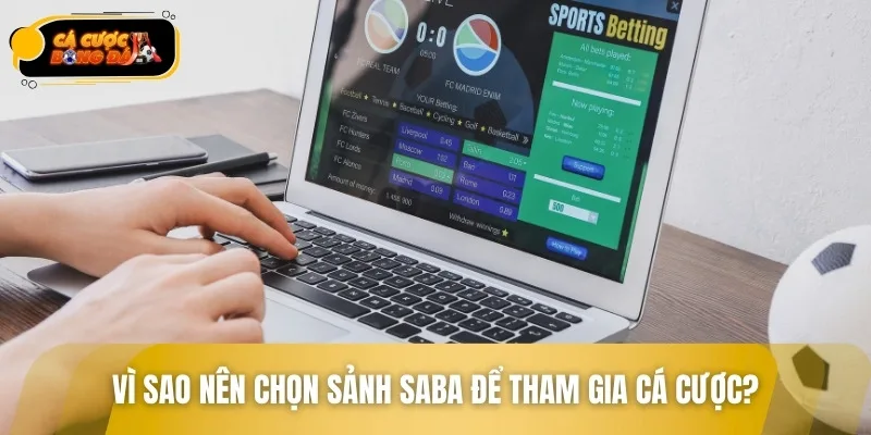 Những ưu điểm vượt trội khi tham gia cá cược bóng đá SABA