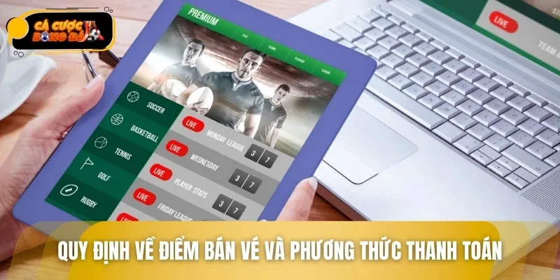 Quy trình mua vé và thanh toán cá cược bóng đá đúng luật