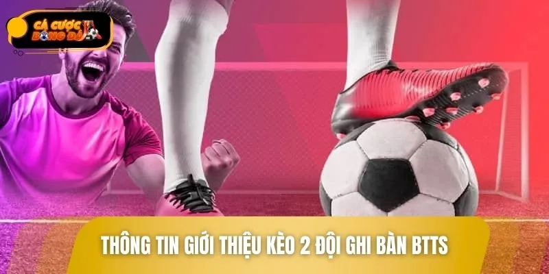 Sơ lược về kèo 2 đội ghi bàn