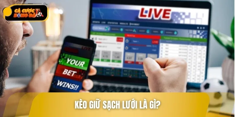 Kèo giữ sạch lưới là một trong những loại cược phụ
