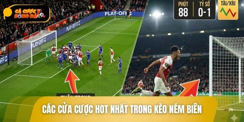 3 cửa cược Hot nhất trong kèo biên