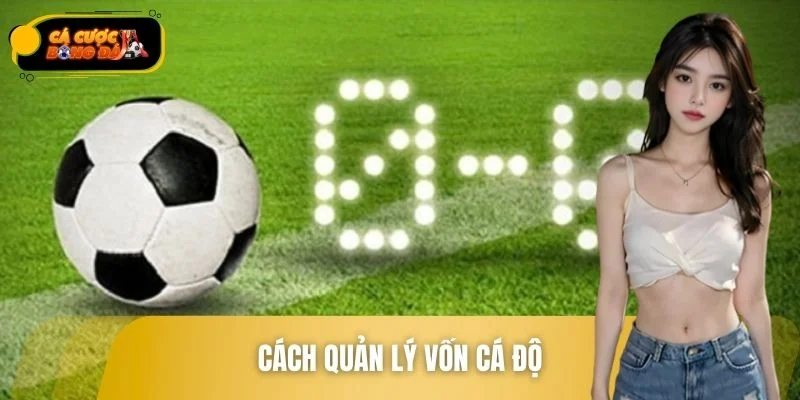 Cách Quản Lý Vốn Cá Độ Giúp Người Chơi Hạn Chế Thua Lỗ