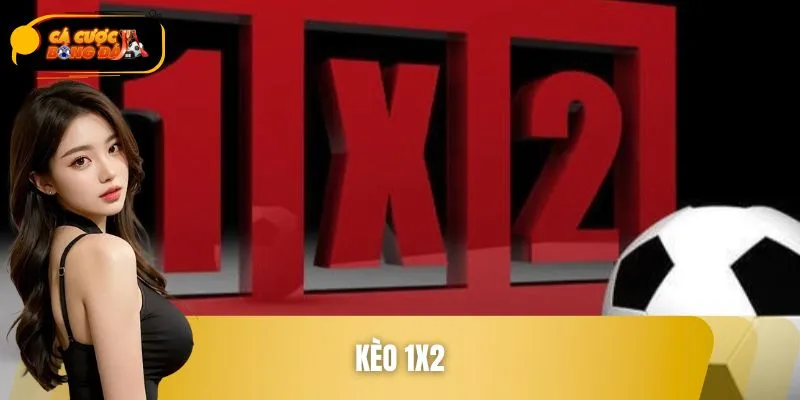 Kèo 1x2 – Kèo Cược Châu Âu Quen Thuộc, Dễ Chơi, Dễ Thắng