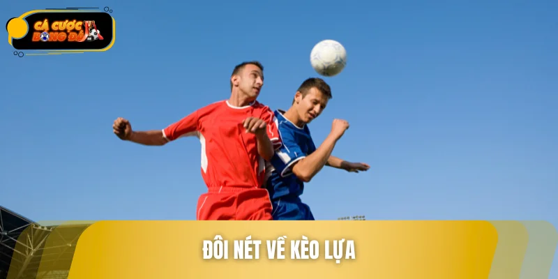 Đôi nét về kèo lựa